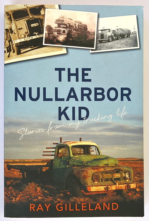 The Nullarbor Kid: Stories From My Trucking Life by Ray Gilleland