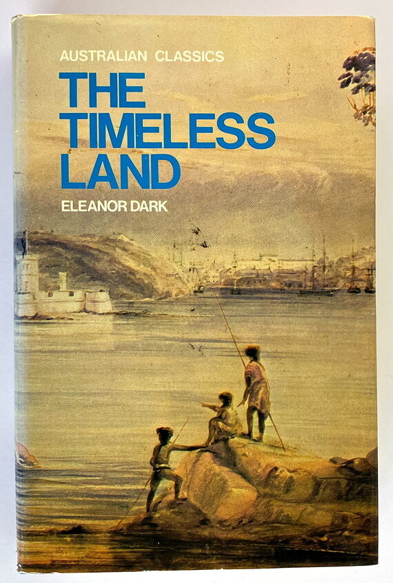 The Timeless Land (Australian Classics Series) by Eleanor Dark