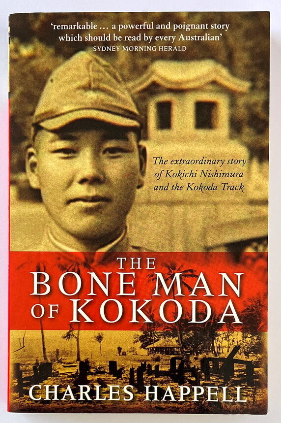 The Bone Man of Kokoda: The Extraordinary Story of Kokichi Nishimura and the Kokoda Track by Charles Happell