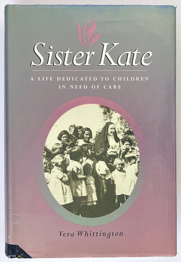 Sister Kate: A Life Dedicated to Children in Need of Care by Vera Whittington