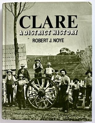 Clare: A District History by Robert J Noye