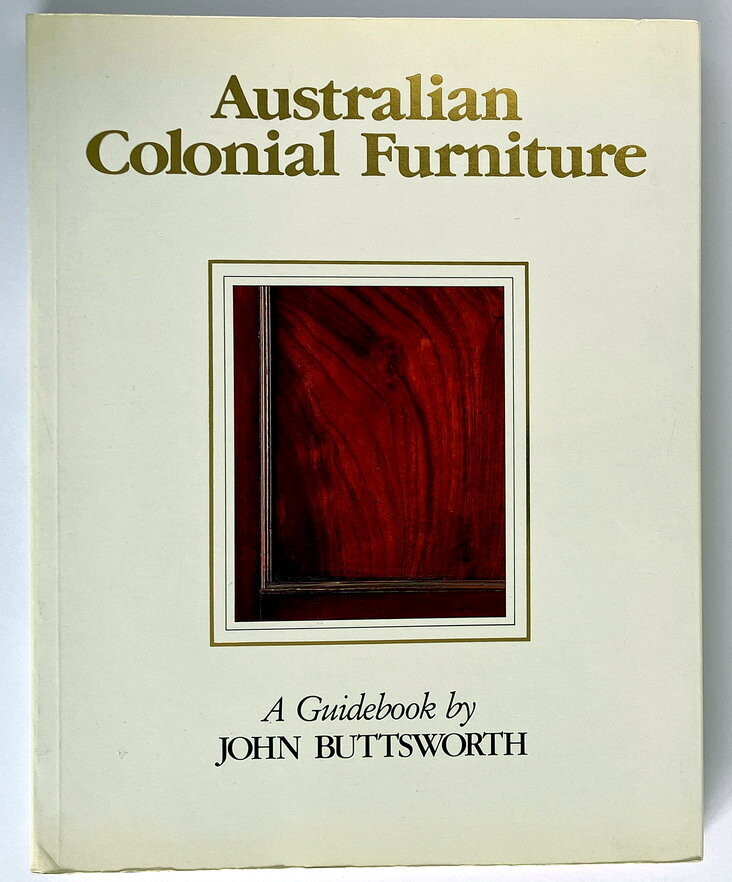 Australian Colonial Furniture: A Guidebook by John Buttsworth
