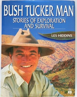 Bush Tucker Man: Stories of Exploration and Survival by Les Hiddins