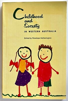 Childhood and Society in Western Australia edited by Penelope Hetherington