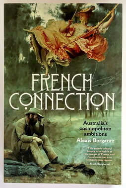 French Connection: Australia's Cosmopolitan Ambitions by Alexis Bergantz