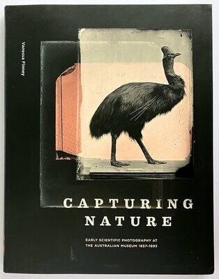Capturing Nature: Early Scientific Photography at the Australian Museum 1857-1893 by Vanessa Finney