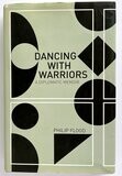 Dancing with Warriors: A Diplomatic Memoir by Philip Flood