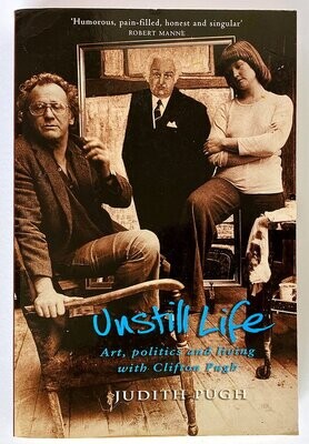 Unstill Life: Art, Politics and Living With Clifton Pugh
