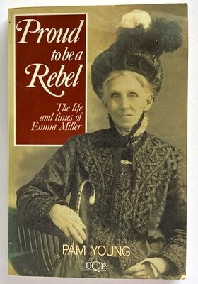 Proud To Be a Rebel: The Life and Times of Emma Miller by Pam Young