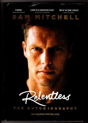 Relentless: The Autobiography by Sam Mitchell with Glen McFarlane