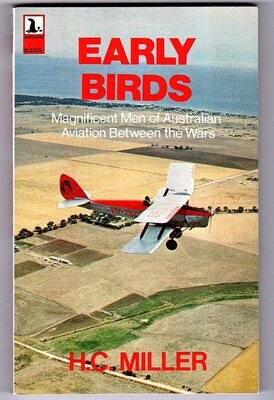 Early Birds: Magnificent Men of Australian Aviation Between the Wars by H C Miller