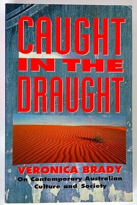 Caught in the Draught: On Contemporary Australian Society and Culture by Veronica Brady