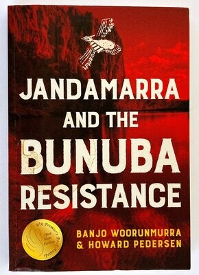 Jandamarra and the Bunuba Resistance by Howard Pedersen and Banjo Woorunmurra