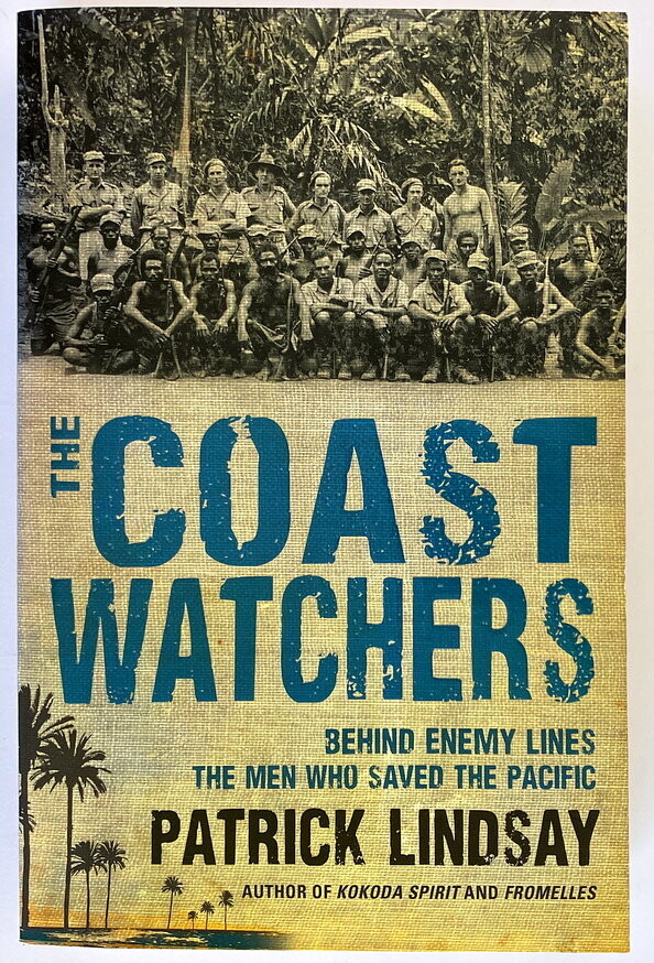 The Coast Watchers: The Men Behind Enemy Lines Who Saved the Pacific by Patrick Lindsay