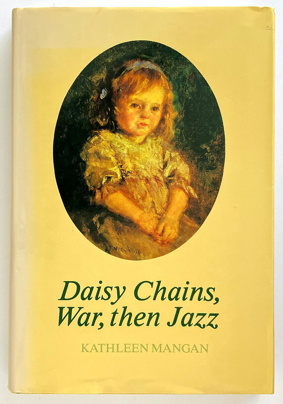 Daisy Chains, War, Then Jazz by Kathleen Mangan