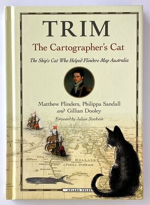 Trim: The Cartographer's Cat: Ship's Cat Who Helped Flinders Map Australia by Matthew Flinders, Gillian Dooley and Philippa Sandall
