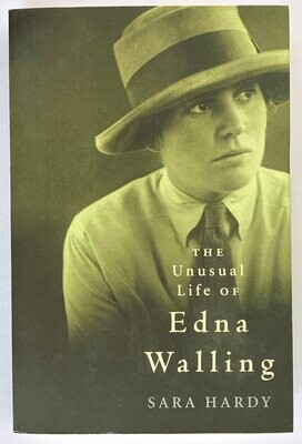 The Unusual Life of Edna Walling by Sara Hardy