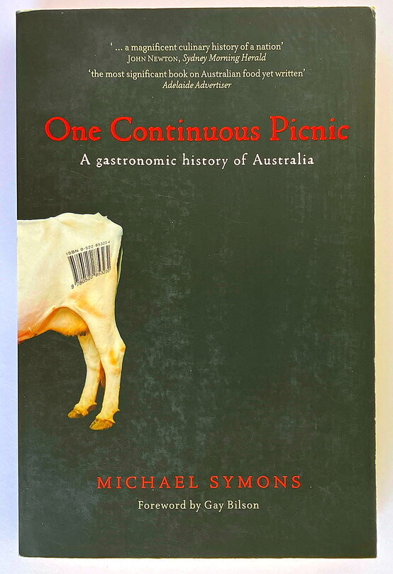 One Continuous Picnic: A Gastronomic History of Australia by Michael Symons
