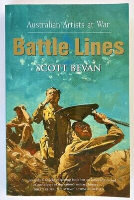 Battle Lines: Australian Artists at War by Scott Bevan
