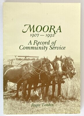 Moora 1907-1992: A Record of Community Service edited by Roger Tonkin