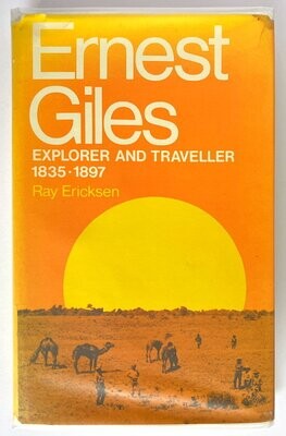 Ernest Giles: Explorer and Traveller by Ray Ericksen