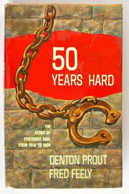 50 Years Hard: The Story of Pentridge Gaol, Melbourne, from 1850 to 1900 by Denton Prout and Fred Feely