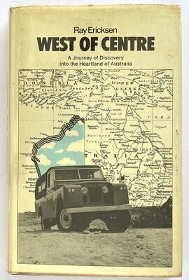 West of Centre: A Journey of Discovery Into the Heartland of Australia by Ray Ericksen