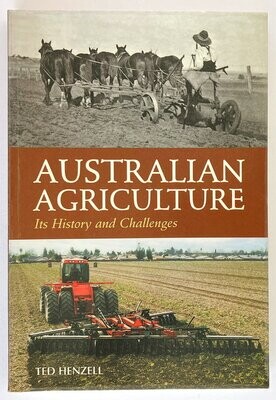 Australian Agriculture: Its History and Challenges by Ted Henzell