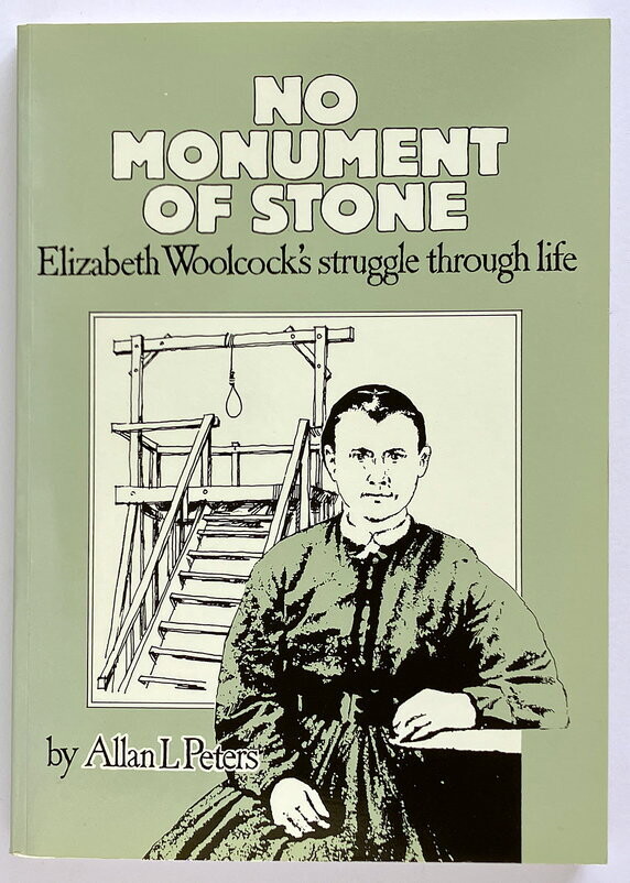 No Monument of Stone: Elizabeth Woolcock’s Struggle Through Life by Allan L Peters