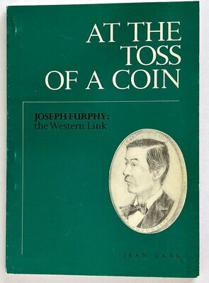 At the Toss of a Coin: Joseph Furphy: The Western Link by Jean Lang