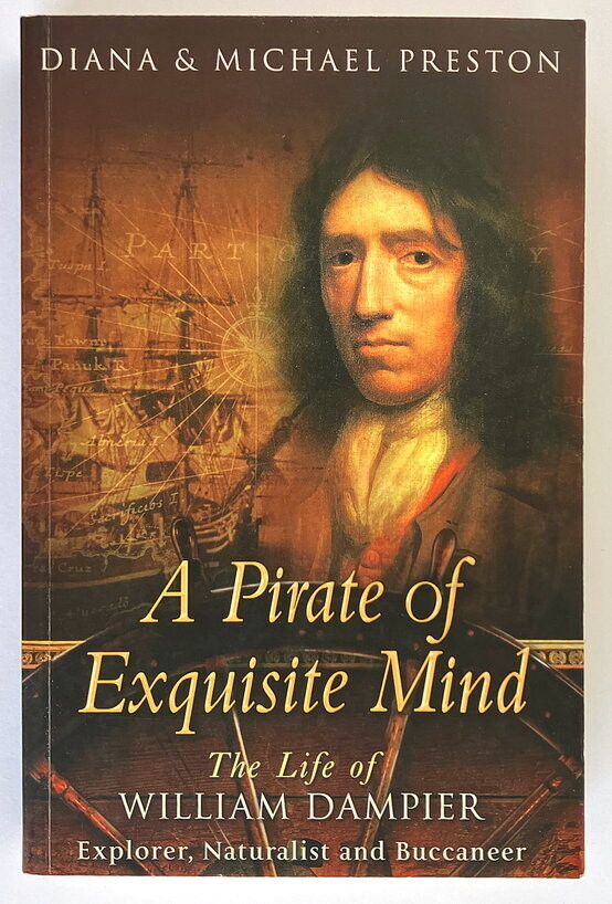 A Pirate of Exquisite Mind: The Life of William Dampier: Explorer, Naturalist, and Buccaneer by Diana Preston and Michael Preston