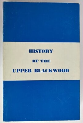 History of the Upper Blackwood by A Schorer