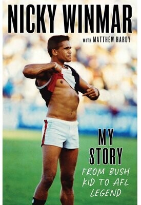 Nicky Winmar: My Story: From Bush Kid to AFL Legend by Nicky Winmar with Matthew Hardy