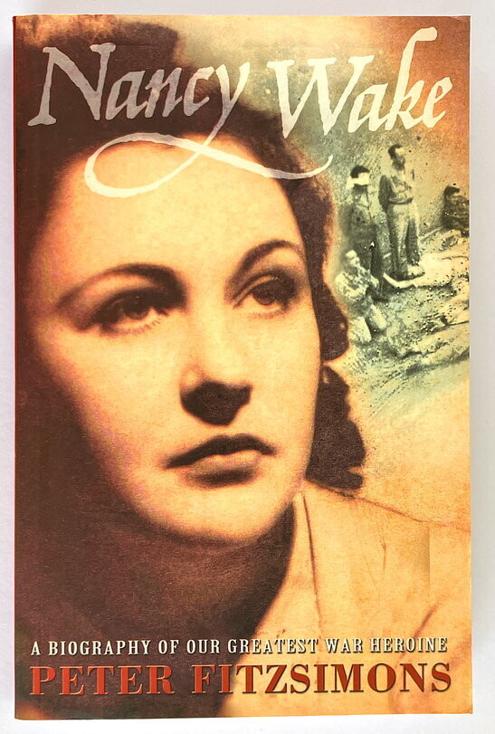 Nancy Wake: A Biography of Our Greatest War Heroine by Peter FitzSimons