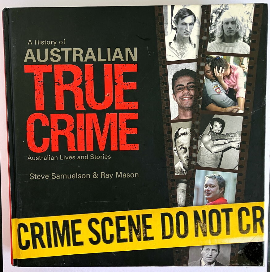 History of Australian True Crime by Steve Samuelson and Ray Mason