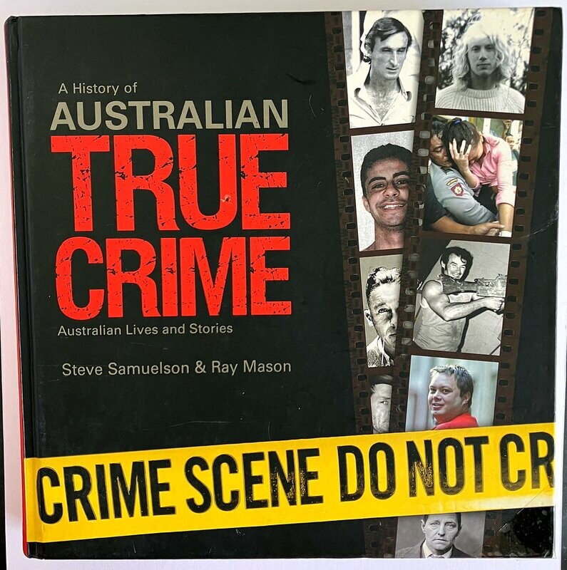 History of Australian True Crime by Steve Samuelson and Ray Mason
