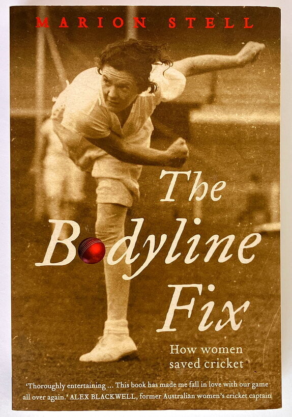 The Bodyline Fix: How Women Saved Cricket by Marion Stell