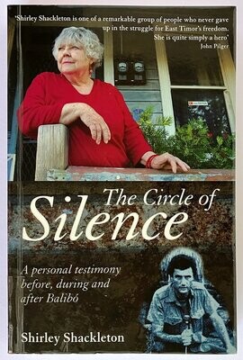 The Circle of Silence: A Personal Testimony Before, During and After Balibo by Shirley Shackleton