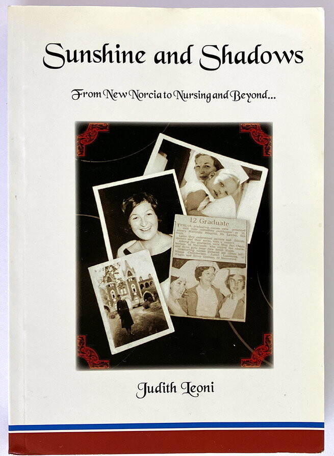 Sunshine and Shadows: From New Norcia to Nursing and Beyond by Judith Leoni