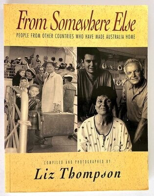 From Somewhere Else: People From Other Countries Who Have Made Australia Home compiled by Liz Thompson