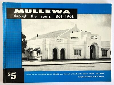 Mullewa Through the Years, 1861-1961 compiled and edited by W D Barden