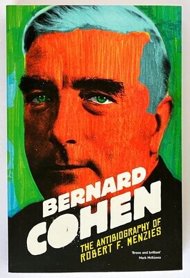 The Antibiography of Robert F Menzies by Bernard Cohen