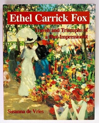 Ethel Carrick Fox: Travels and Triumph of a Post-Impressionist by Susanna de Vries