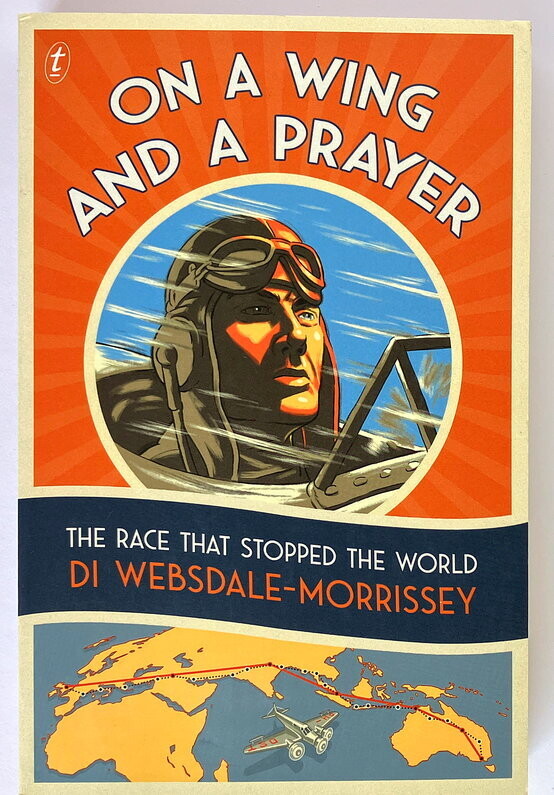 On a Wing and a Prayer: The Race That Stopped the World by Di Websdale-Morrissey