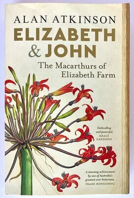 Elizabeth and John: The Macarthurs of Elizabeth Farm by Alan Atkinson