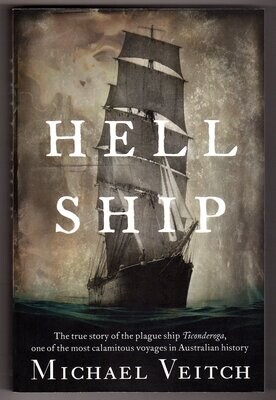 Hell Ship: The True Story of the Plague Ship Ticonderoga, One of the Most Calamitous Voyages in Australian History by Michael Veitch