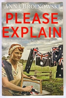 Please Explain: The Rise, Fall and Rise Again of Pauline Hanson by Anna Broinowski