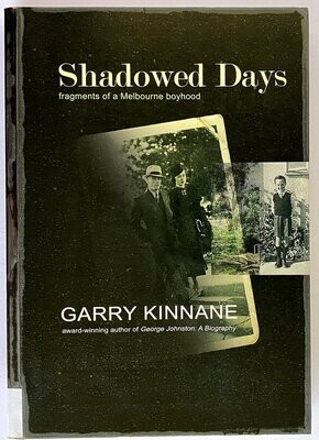 Shadowed Days: Fragments of a Melbourne Boyhood by Garry Kinnane