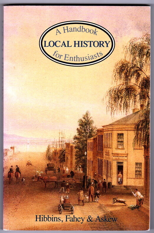 Local History: A Handbook for Enthusiasts by G M Hibbins, C  Fahey and M R Askew