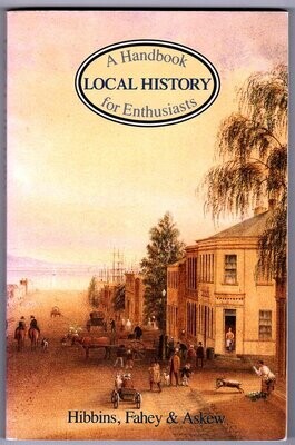 Local History: A Handbook for Enthusiasts by G M Hibbins, C  Fahey and M R Askew